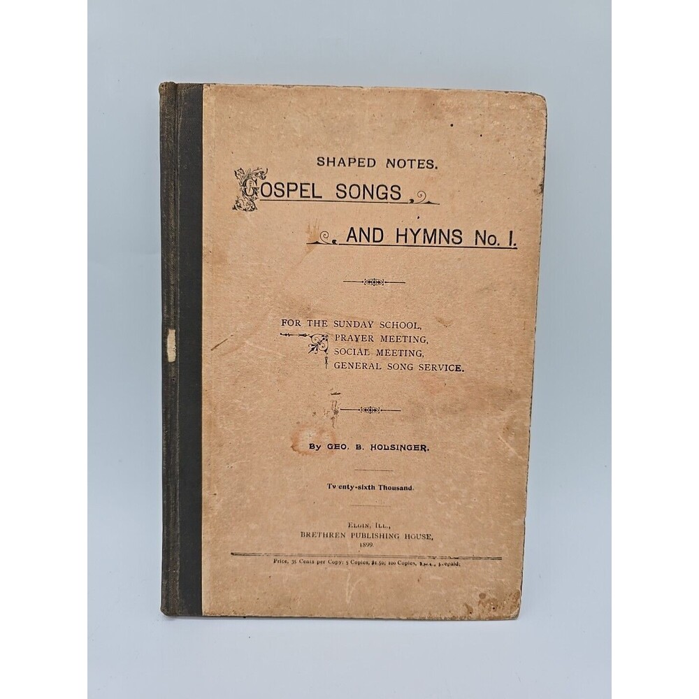 Antique Shaped Notes Gospel Songs & Hyms No 1 George B Holsinger 1899 Rare